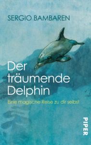 Der träumende Delphin Bambaren, Sergio 9783492229418