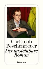 Der unsichtbare Roman Poschenrieder, Christoph 9783257245493