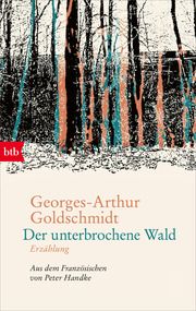 Der unterbrochene Wald Goldschmidt, Georges-Arthur 9783442773503