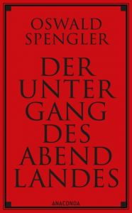Der Untergang des Abendlandes. Vollständige Ausgabe Spengler, Oswald 9783730604533