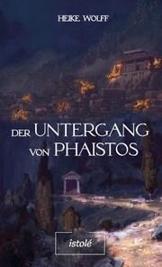 Der Untergang von Phaistos Wolff, Heike 9783910347045