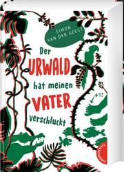 Der Urwald hat meinen Vater verschluckt van der Geest, Simon 9783522185684