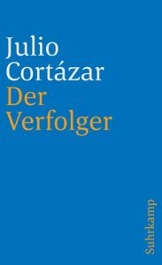 Der Verfolger Cortázar, Julio 9783518388198