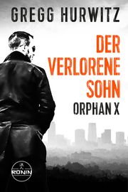 Der verlorene Sohn. Ein Orphan X Thriller Hurwitz, Gregg 9783961544752