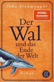 Der Wal und das Ende der Welt Ironmonger, John 9783596704194