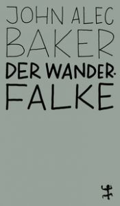 Der Wanderfalke Baker, John Alec 9783751845137