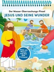 Der Wasser-Überraschungs-Pinsel - Jesus und seine Wunder Damaris Müller 9783417289619