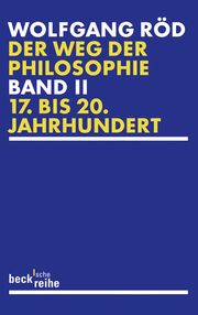 Der Weg der Philosophie Bd. 2: 17. bis 20. Jahrhundert Röd, Wolfgang 9783406585814