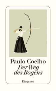 Der Weg des Bogens Coelho, Paulo 9783257069488