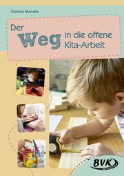 Der Weg in die offene Kita-Arbeit Manske, Christa 9783867409049