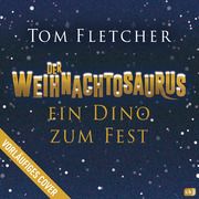 Der Weihnachtosaurus - Ein Dino zum Fest Fletcher, Tom 9783570179376