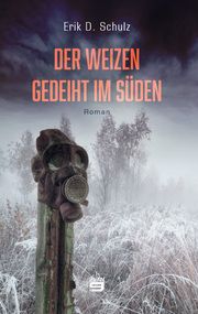 Der Weizen gedeiht im Süden Schulz, Erik D 9783948700867