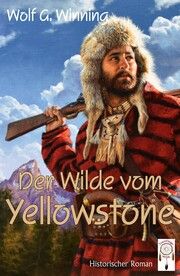 Der Wilde vom Yellowstone Winning, Wolf G 9783948878238