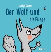 Der Wolf und die Fliege Damm, Antje 9783895653674