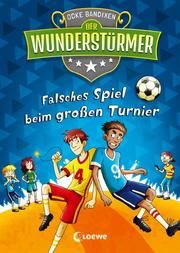 Der Wunderstürmer - Falsches Spiel beim großen Turnier Bandixen, Ocke 9783743209923