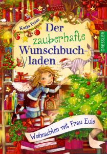Der zauberhafte Wunschbuchladen 5. Weihnachten mit Frau Eule Frixe, Katja 9783791500942