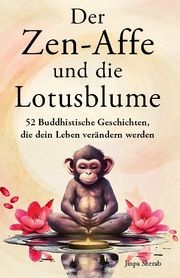 Der Zen-Affe und die Lotusblume Sherab, Jinpa 9783982369556