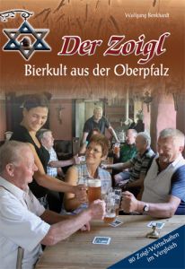 Der Zoigl - Bierkult aus der Oberpfalz Benkhardt, Wolfgang 9783935719926