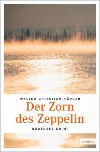 Der Zorn des Zeppelin Kärger, Walter Christian 9783954517978