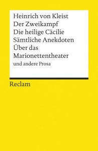 Der Zweikampf/Die heilige Cäcilie/Sämtliche Anekdoten/Über das Marionettentheater und andere Prosa Kleist, Heinrich von 9783150080047