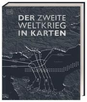 Der Zweite Weltkrieg in Karten Adams, Simon/Allan, Tony/Celtel, Kay u a 9783831040247