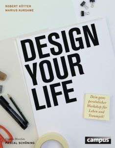 Design Your Life Kötter, Robert/Kursawe, Marius 9783593504476