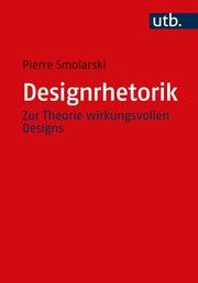 Designrhetorik Smolarski, Pierre (Dr.) 9783825257361