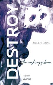 DESTROY the crushing silence Dawe, Aileen 9783987180453