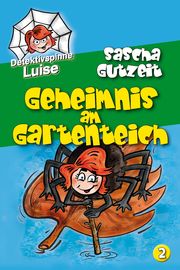 Detektivspinne Luise - Geheimnis am Gartenteich Gutzeit, Sascha 9783000535468
