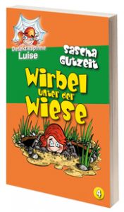 Detektivspinne Luise - Wirbel unter der Wiese Gutzeit, Sascha 9783000600449