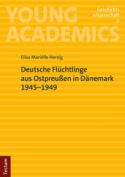 Deutsche Flüchtlinge aus Ostpreußen in Dänemark 1945-1949 Herzig, Elisa Mariélle 9783828849136