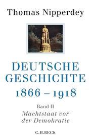 Deutsche Geschichte 1866-1918 Bd. II: Machtstaat vor der Demokratie Nipperdey, Thomas 9783406655791