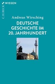 Deutsche Geschichte im 20. Jahrhundert Wirsching, Andreas 9783406775048