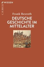 Deutsche Geschichte im Mittelalter Rexroth, Frank 9783406817991