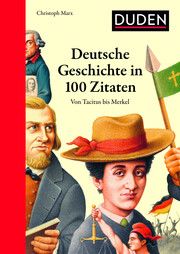 Deutsche Geschichte in 100 Zitaten Marx, Christoph 9783411059737