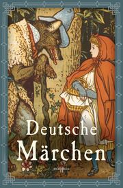 Deutsche Märchen Grimm, Jacob und Wilhelm/Bechstein, Ludwig/Tieck, Ludwig u a 9783730610251