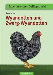 Deutsche Wyandotten und Deutsche Zwerg-Wyandotten Six, Armin 9783886275496