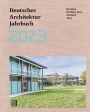 Deutsches Architektur Jahrbuch 2023/German Architecture Annual 2023 Yorck Förster/Christina Gräwe/Peter Cachola Schmal 9783869228655