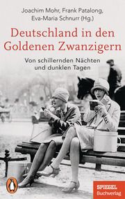 Deutschland in den Goldenen Zwanzigern Joachim Mohr/Frank Patalong/Eva-Maria Schnurr 9783328106838