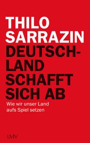 Deutschland schafft sich ab Sarrazin, Thilo 9783784435923