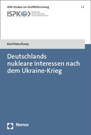 Deutschlands nukleare Interessen nach dem Ukraine-Krieg Kamp, Karl-Heinz 9783756007103