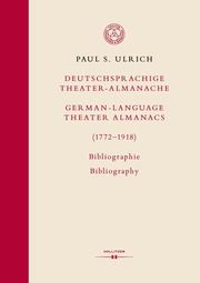 Deutschsprachige Theater-Almanache/German-language Theater Almanacs (1772-1918) Ulrich, Paul S 9783990941317