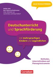 Deutschunterricht und Sprachförderung mit mehrsprachigen Kindern und Jugendlichen - Grundlagen, Unterrichtsideen und Planungsinstrumente Jeuk, Stefan/Holdorf, Katja/Benz, Jasmin u a 9783589167678