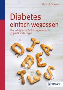 Diabetes einfach wegessen Fuhrman, Joel (Dr.) 9783830469711