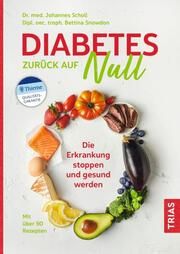 Diabetes zurück auf Null Scholl, Johannes (Dr. med.)/Snowdon, Bettina (Dipl. oec. troph.) 9783432110189