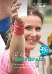 Diagnose: Brustkrebs Eigemann, Katrin 9783740730956