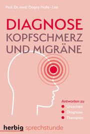 Diagnose Kopfschmerz und Migräne Holle-Lee, Dagny (Prof. Dr. med.) 9783968590219