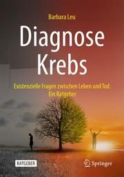 Diagnose Krebs Leu, Barbara 9783662628454