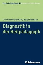 Diagnostik in der Heilpädagogik Reichenbach, Christina/Thiemann, Helge 9783170293267