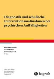 Diagnostik und schulische Interventionsmaßnahmen bei psychischen Auffälligkeiten Christina Schwenck/Claudia Mähler/Marcus Hasselhorn 9783801732370